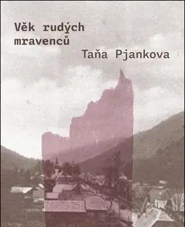 Historické romány Věk rudých mravenců - Taňa Pjankova,Eva Reutová