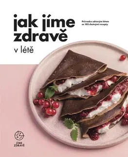 Zdravá výživa, diéty, chudnutie Jak Jíme zdravě v létě