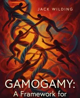 Motivačná literatúra Gamogamy: A Framework for Relational Identity - Jack Wilding
