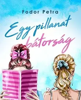 Romantická beletria Egy pillanat bátorság - Péter Fodor