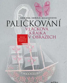 Umenie - ostatné Paličkování. Vláčková krajka v obrazech - Romana Zmrzlá Galuszková