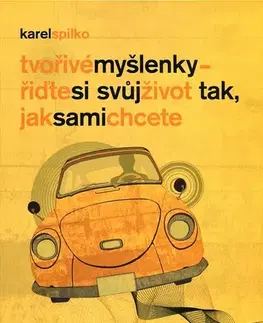 Motivačná literatúra - ostatné Tvořivé myšlenky - řiďte si svůj život tak, jak sami chcete - Karel Spilko
