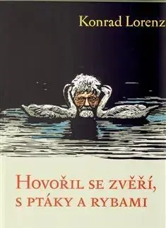 Biológia, fauna a flóra Hovořil se zvěří, ptáky a rybami - Konrad Lorenz