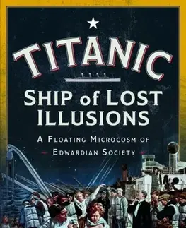 História Titanic: Ship of Lost Illusions - Kevin J. Brown