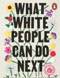 Sociológia, etnológia What White People Can Do Next - Emma Dabiri