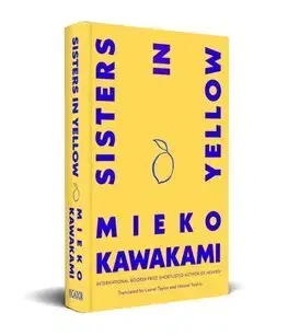 Svetová beletria Sisters in Yellow - Mieko Kawakami,Laurel Taylor,Hitomi Yoshio