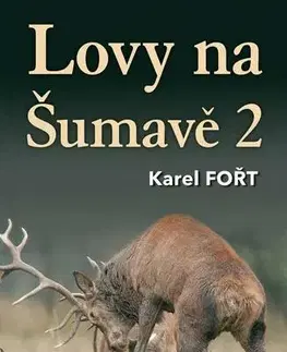 Poľovníctvo Lovy na Šumavě 2 - Karel Fořt