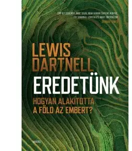 Odborná a náučná literatúra - ostatné Eredetünk - Lewis Dartnell,Zsuzsanna Erdeős