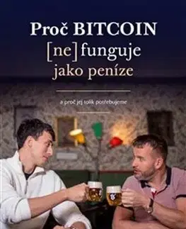 Ekonómia, manažment - ostatné Proč Bitcoin (ne)funguje jako peníze - Pavel Ryba,Rosťa Plachý