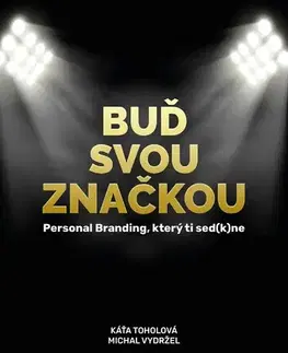 Marketing, reklama, žurnalistika Buď svou značkou - Káťa Toholová