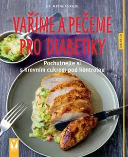 Zdravá výživa, diéty, chudnutie Vaříme a pečeme pro diabetiky - Matthias Riedl