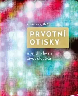 Psychológia, etika Prvotní otisky - Arthur Janov