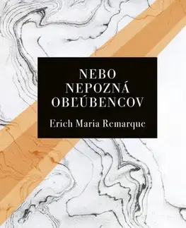 Svetová beletria Nebo nepozná obľúbencov, 3. vydanie - Erich Maria Remarque,Perla Bžochová