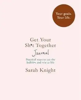 Rozvoj osobnosti Get Your Sh*t Together Journal - Sarah Knight