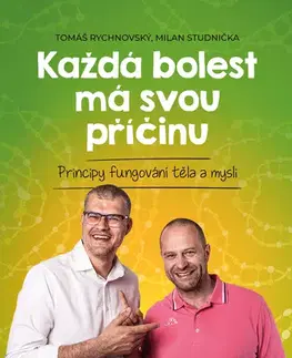 Zdravie, životný štýl - ostatné Každá bolest má svou příčinu - Milan Studnička,Tomáš Rychnovský