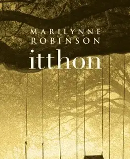 Svetová beletria Itthon - Robinson Marilynne