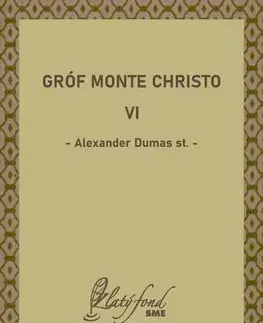 Pre deti a mládež - ostatné Gróf Monte Christo VI - Alexander Dumas st.