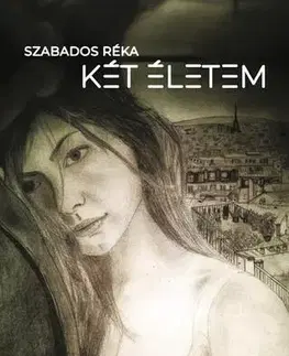 Detektívky, trilery, horory Két életem - Szabados Réka