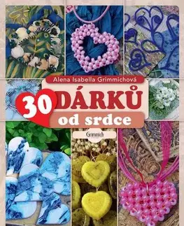 Ručné práce - ostatné 30 dárků od srdce - Alena Isabella Grimmich