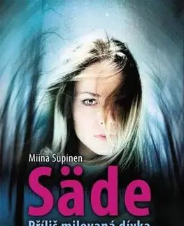 Svetová beletria Säde - Příliš milovaná dívka - Miina Supinen