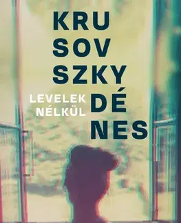 Svetová beletria Levelek nélkül - Dénes Krusovszky