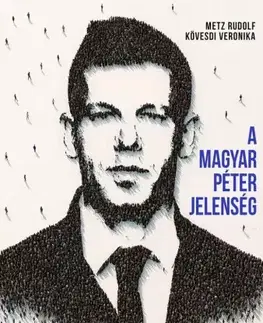 Politológia A Magyar Péter-jelenség - Veronika Kövesdi,Rudolf Metz
