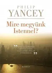 Filozofia Mire megyünk Istennel? - Philip Yancey