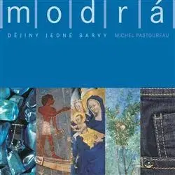 História - ostatné Modrá - Dějiny jedné barvy - Michel Pastoureau