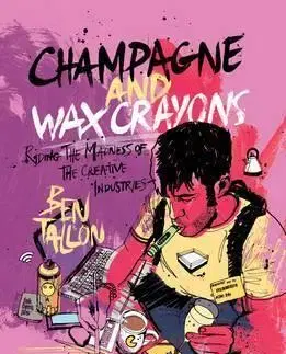 Ekonómia, manažment - ostatné Champagne and Wax Crayons - Ben Tallon