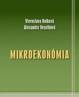 Pre vysoké školy Mikroekonómia - Vieroslava Holková,Alexandra Veselková