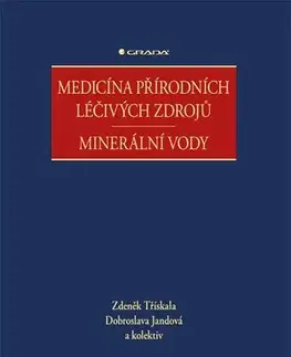 Medicína - ostatné Medicína přírodních léčivých zdrojů - Minerální vody - Zdeněk Třískala,Dobroslava Jandová,Kolektív autorov