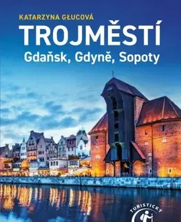 Európa Trojměstí: Gdaňsk, Gdyně, Sopoty - Katarzyna Głucová,Honza Vojtíšek