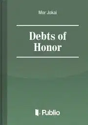 Literatúra Debts of Honor - Mór Jókai