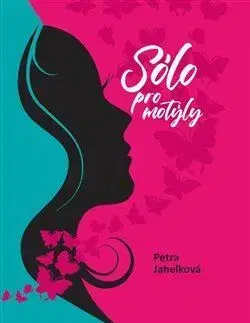 Česká beletria Sólo pro motýly - Petra Jahelková