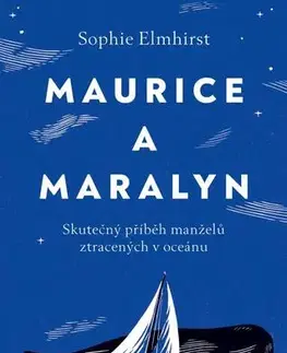 Skutočné príbehy Maurice a Maralyn: Skutečný příběh manželů ztracených v oceánu - Sophie Elmhirst,Martin Urban