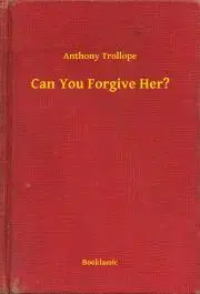Svetová beletria Can You Forgive Her? - Anthony Trollope