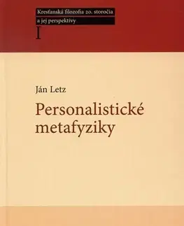 Filozofia Personalistické metafyziky - Ján Letz,neuvedený
