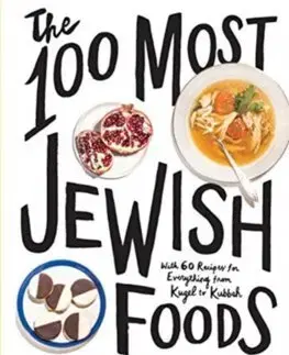 Národná kuchyňa - ostatné The 100 Most Jewish Food - Alana Newhouse
