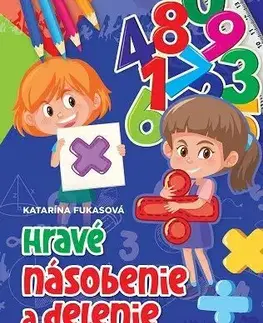 Matematika Hravé násobenie a delenie pre žiakov 3. 4. ročníka - Katarína Fukasová