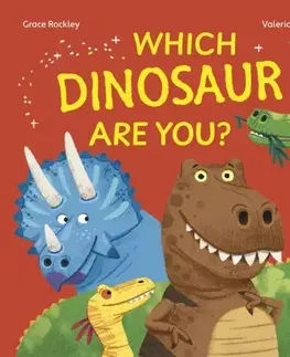 Encyklopédie pre deti a mládež - ostatné Which Dinosaur Are You? - Grace Rockley