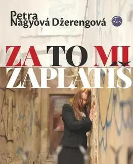 Slovenská beletria Za to mi zaplatíš - Petra Nagyová Džerengová