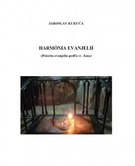 Kresťanstvo Harmónia evanjelií (Priorita evanjelia podľa sv. Jána) - Jaroslav Kukuča