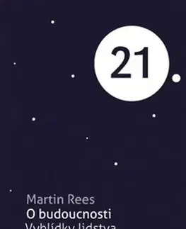 Veda, technika, elektrotechnika O budoucnosti - Martin Rees