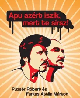 Odborná a náučná literatúra - ostatné Apu azért iszik, mert te sírsz - Attila Márton Farkas,Róbert Puzsér