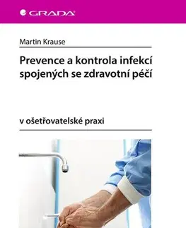 Ošetrovateľstvo, opatrovateľstvo Prevence a kontrola infekcí spojených se zdravotní péčí - Martin Krause