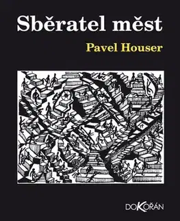 Česká beletria Sběratel měst - Pavel Houser