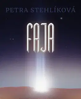 Sci-fi a fantasy Faja - Petra Stehlíková