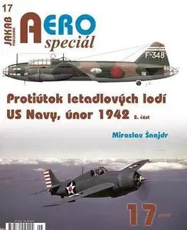 Armáda, zbrane a vojenská technika AEROspeciál 17 - Protiútok letadlových lodí US Navy, únor 1942, 2. část - Miroslav Šnajdr