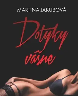 Romantická beletria Dotyky vášne - Martina Jakubová