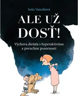 Výchova, cvičenie a hry s deťmi Ale už dosť! - Soňa Vancáková
